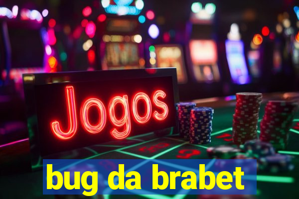 bug da brabet